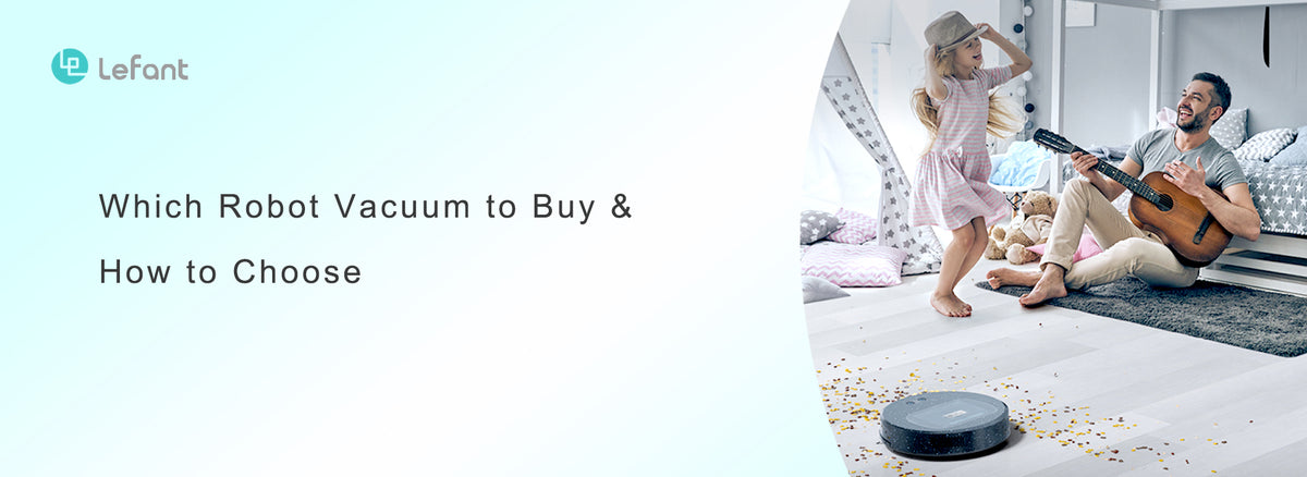 How to Choose Robot Vacuum Cleaner Based on Your Home